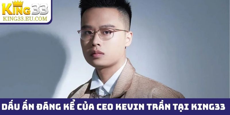 Ceo King33 Kevin Trần - Người sáng lập thương hiệu từ số 0 - JOKITA