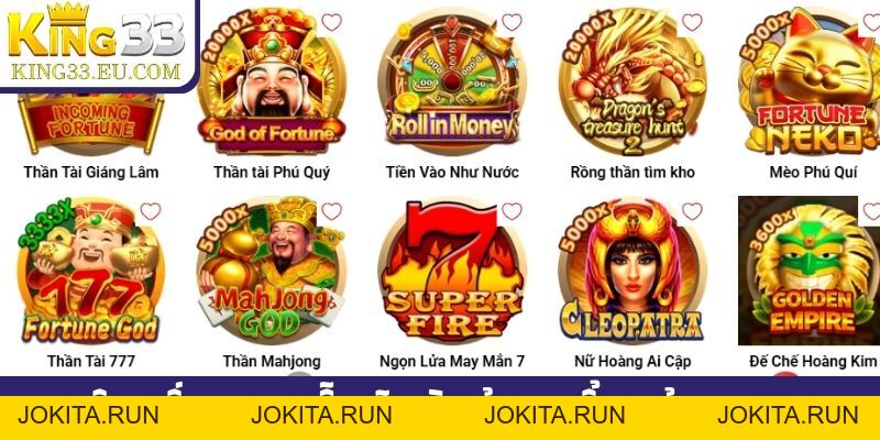 TP nổ hũ - Kho trò chơi quay xèng đỉnh cao chỉ có tại King33 - JOKITA