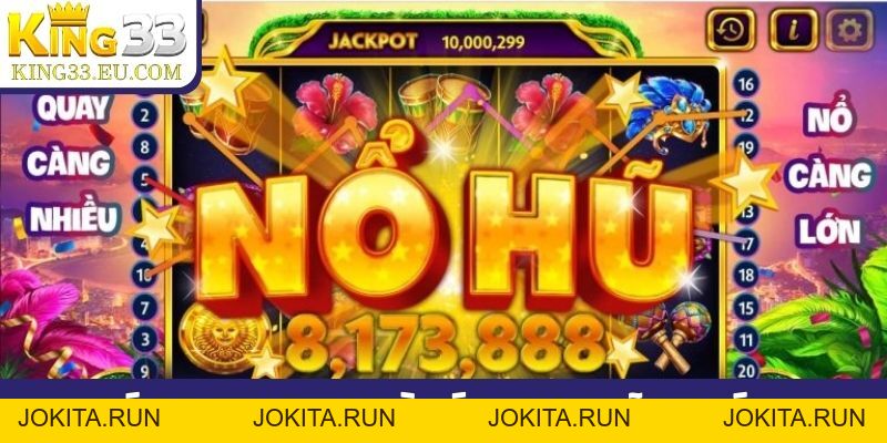 King33 - Nhà cái quay hũ uy tín, tỷ lệ jackpot cực cao - JOKITA