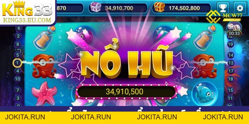 Mẹo chơi nổ hũ King33 bất bại, quay thưởng là ăn jackpot - JOKITA