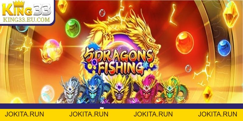 Bắn cá Ngũ Long JDB 1000x thưởng, tỷ lệ ăn boss cực cao - JOKITA