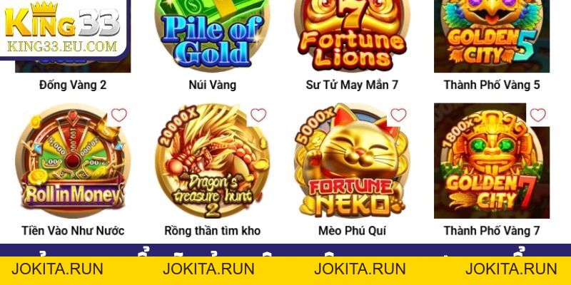 TP nổ hũ - Kho trò chơi quay xèng đỉnh cao chỉ có tại King33 - JOKITA