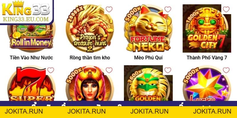 TP nổ hũ - Kho trò chơi quay xèng đỉnh cao chỉ có tại King33 - JOKITA