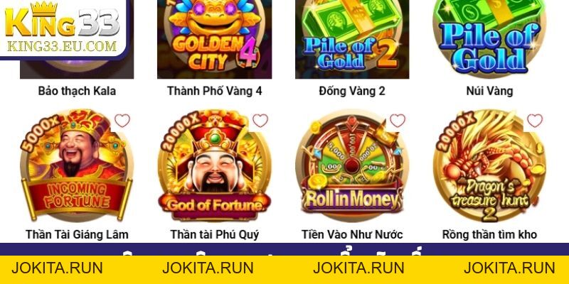 TP nổ hũ - Kho trò chơi quay xèng đỉnh cao chỉ có tại King33 - JOKITA
