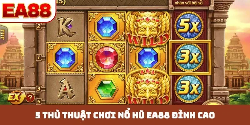 Nổ Hũ EA88 - 5 Tuyệt Chiêu Quay Hũ Bách Phát Bách Trúng - JOKITA