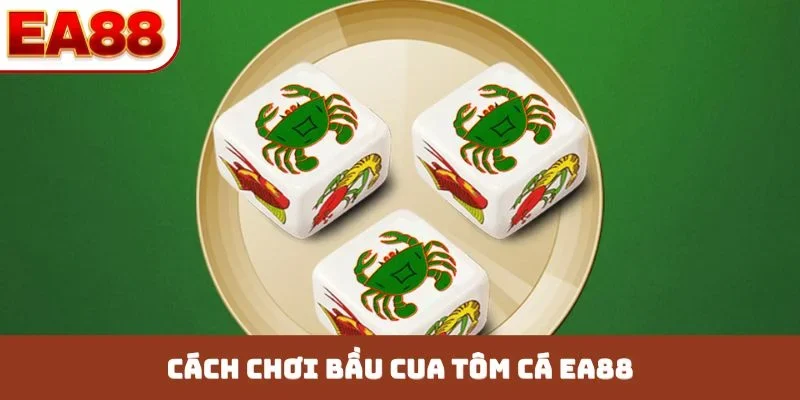 Bầu Cua Tôm Cá EA88 - Bí Kíp Lắc Xúc Xắc Hốt Bạc Rủng Rỉnh - JOKITA
