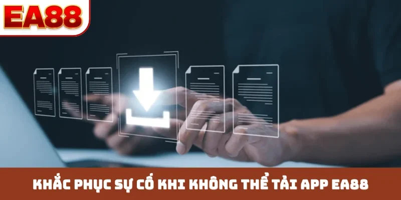 Hướng Dẫn Tải App EA88 - 5 Phút Cài Đặt Trải Nghiệm Ngay - JOKITA