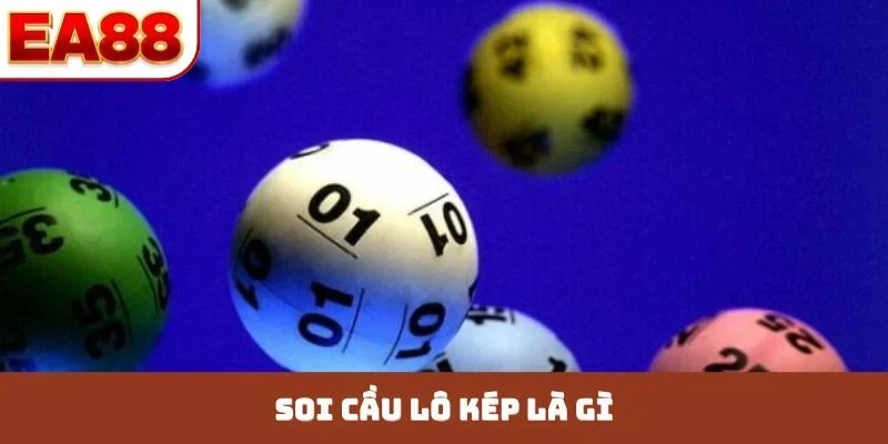 Soi Cầu Lô Kép Là Gì? Bí Kíp Chốt Số Bách Trúng Cùng EA88 - JOKITA